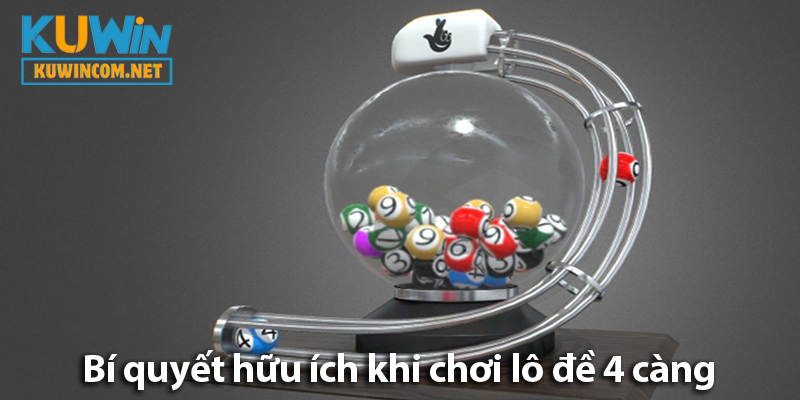 Đánh lô 4 càng: Khám phá quy tắc và các bí quyết dự đoán chuẩn 2025